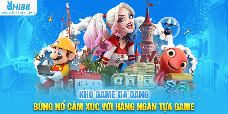 Kho game đa dang - bùng nổ cảm xúc với hàng ngàn tựa game